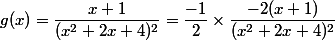 g(x)=\dfrac{x+1}{(x^2+2x+4)^2} =\dfrac{-1}{2}\times \dfrac{-2(x+1)}{(x^2+2x+4)^2}